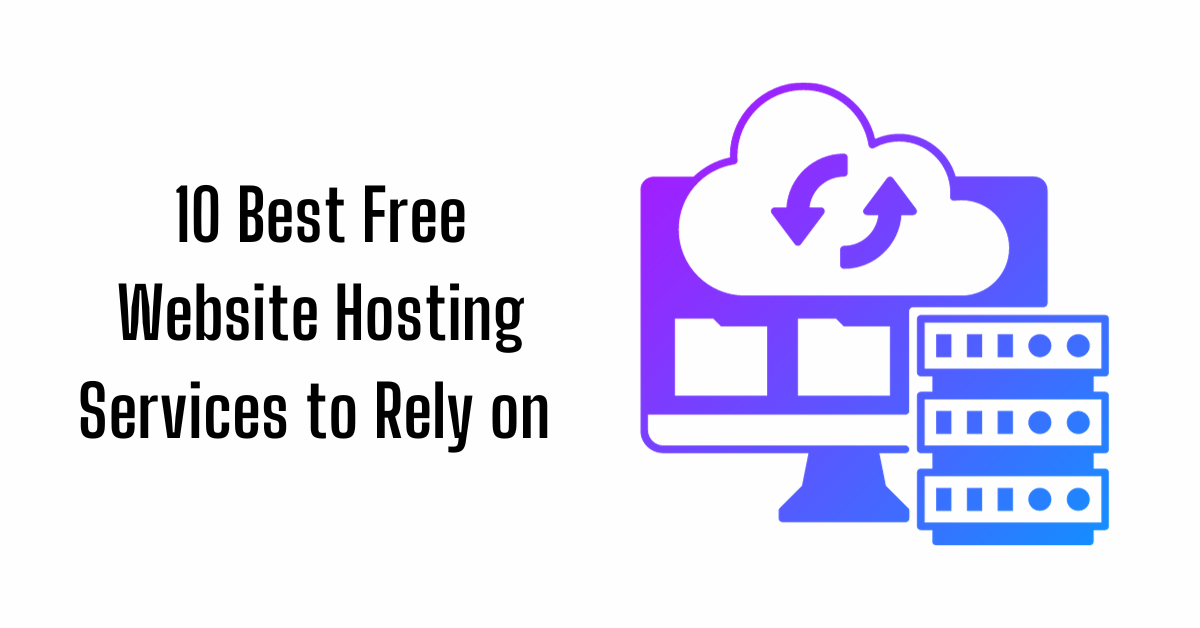 10-Best-Free-Website-Hosting-Services-to-Rely-on-Feature Image