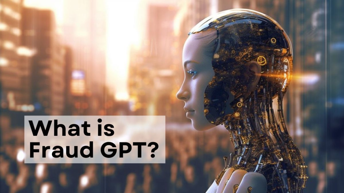 What is What is Fraud GPT? Here’s How To Stay Secure